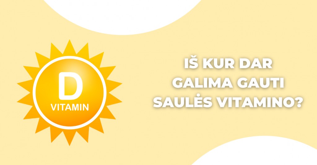 Saulės vitaminas – kaip dar jo gauti?