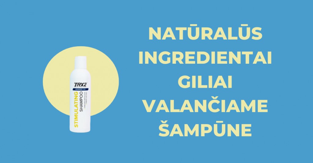 Giliai valančio šampūno natūralieji ingredientai