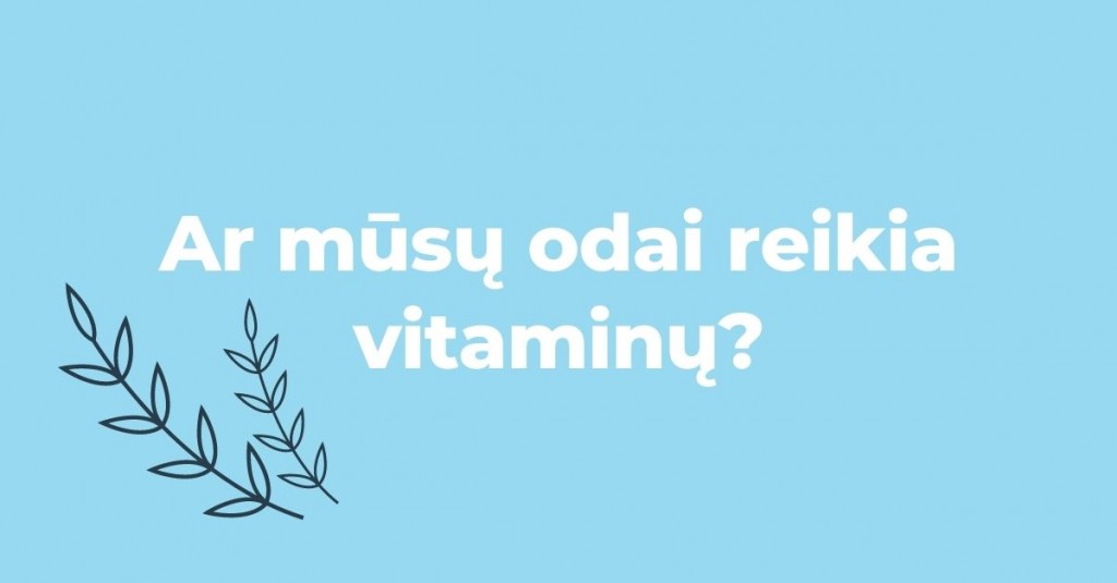 Mūsų oda – ar jai reikia vitaminų?
