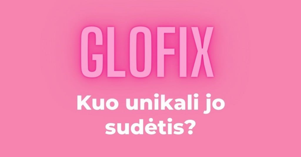 GLOFIX maisto papildai odai: kuo unikali jų sudėtis?