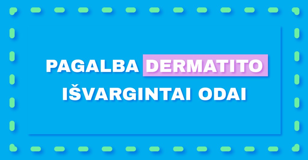 Kas padeda, kai odą vargina dermatitas? 