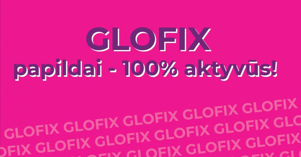 Ar žinai, kad GLOFIX vitaminai yra 100% aktyvūs?