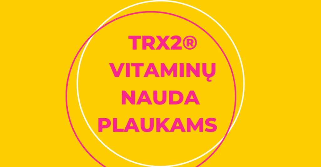 TRX2 vitaminai plaukams: vienas sprendimas trims būklėms 
