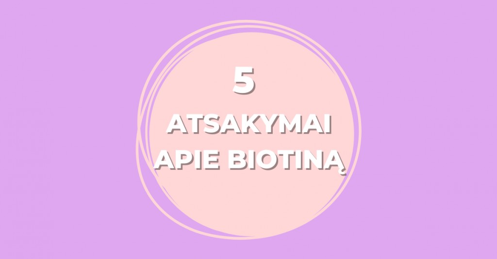 Biotinas: 5 atsakymai į rūpimus klausimus
