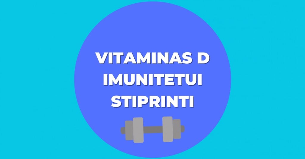 Vitaminas D – normaliai imuninės sistemos veiklai