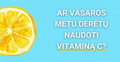 Mitas ar tiesa: vasarą vitamino c naudoti nederėtų?
