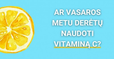Mitas ar tiesa: vasarą vitamino c naudoti nederėtų?