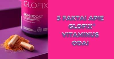Vitaminai odai GLOFIX – 5 faktai, kurie nepaliks abejingų