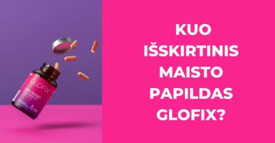 Veido odos priežiūra su maisto papildu GLOFIX – kuo jis išskirtinis?