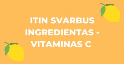 Vitaminas C – būtinas odos puoselėjimo elementas
