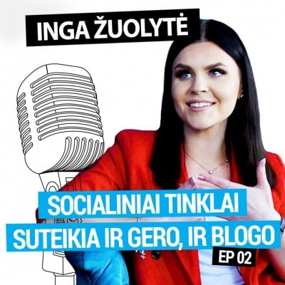 Socialiniai tinklai suteikia ir gero, ir blogo|Inga Žuolytė | podcast #2