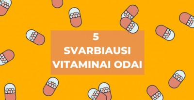 5 reikalingiausi vitaminai odai