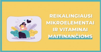 Reikalingiausi mikroelementai ir vitaminai maitinančioms