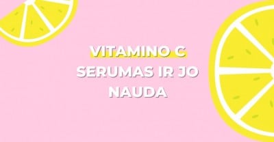 Vitamino C serumas ir jo nauda veido odai
