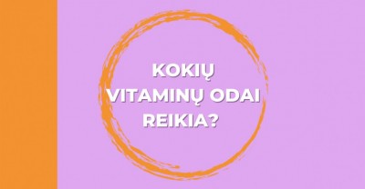 Vitaminai odai: kokių mums reikia?