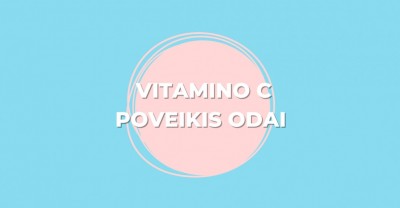 Skaisti ir sveika oda: kokį poveikį suteikia vitaminas C?
