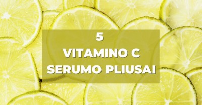 Vitamino C serumas ir 5 jo pliusai