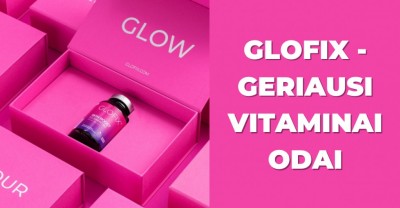 GLOFIX - geriausi vitaminai odai – kodėl?