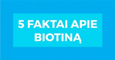 Biotinas: 5 naudingi faktai
